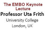 The EMBO Keynote lecture - Professor Uta Frith, University College London, UK